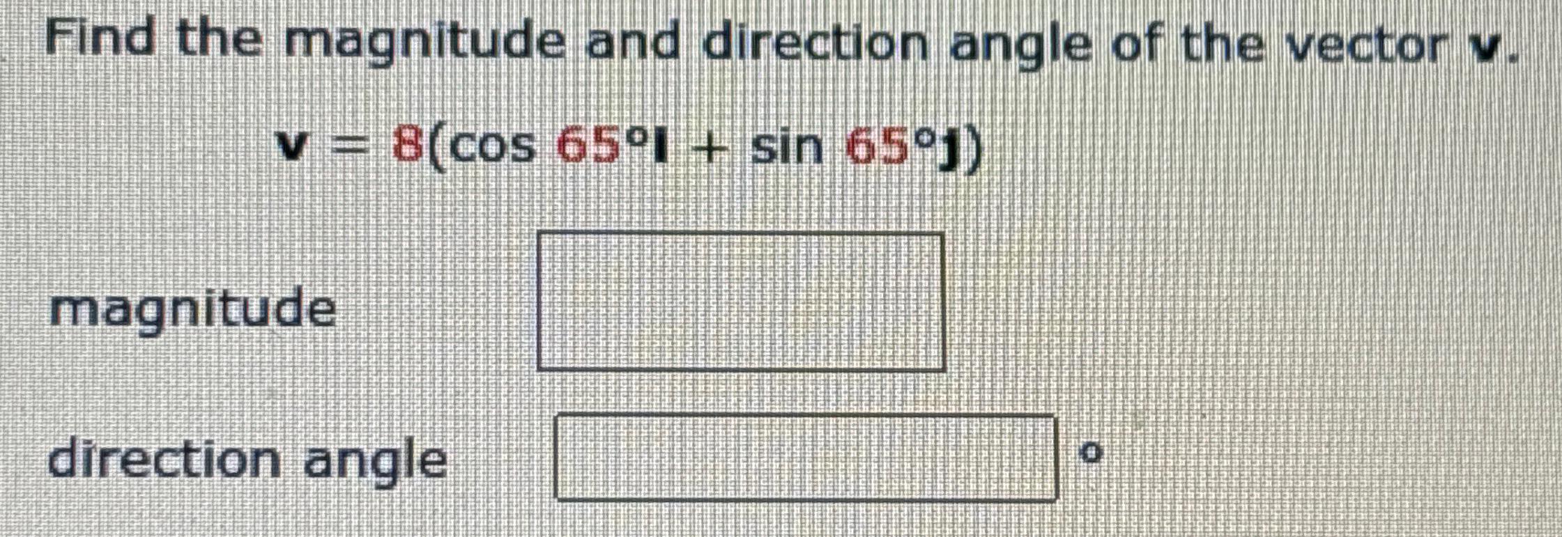 Solved Find The Magnitude And Direction Angle Of The Vector