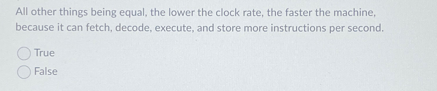 Solved All other things being equal, the lower the clock | Chegg.com
