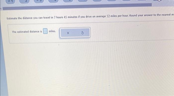 Solved Estimate the distance you can travel in 7 hours 45 | Chegg.com