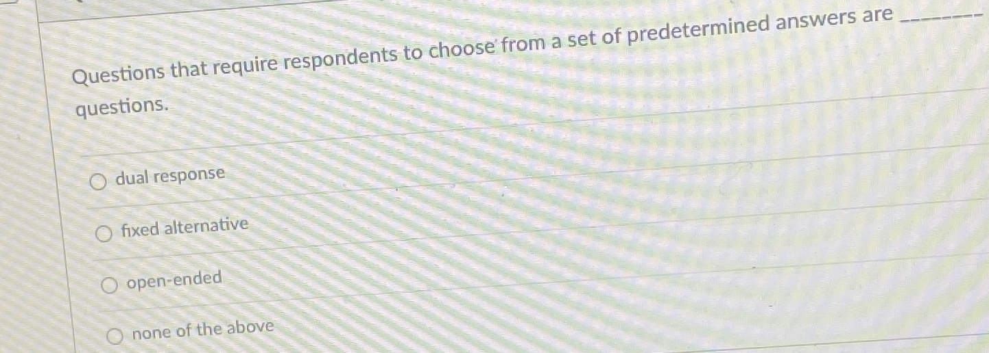 Solved Questions that require respondents to choose from a | Chegg.com