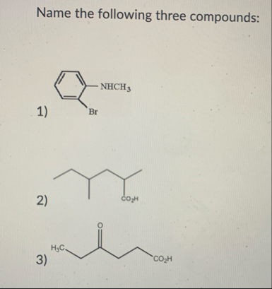 Solved Name the following three compounds: 2 | Chegg.com