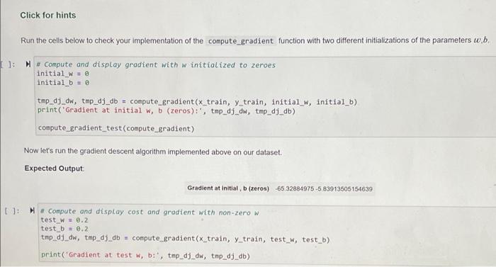 Run the cells below to check your implementation of the compute_gradient function with two different initializations of the p