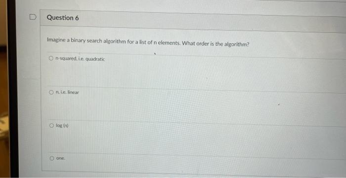 Solved Question 6 Imagine a binary search algorithm for a | Chegg.com