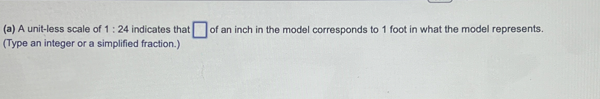 (a) ﻿A unit-less scale of 1:24 ﻿indicates that ﻿of | Chegg.com