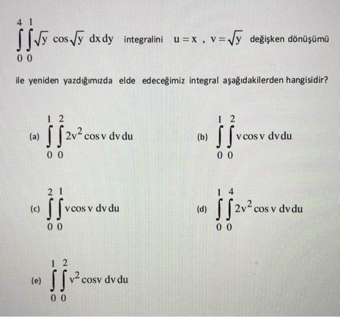 Solved cos Vy dx dy integralini u=x, v=vy değişken dönüşümü | Chegg.com
