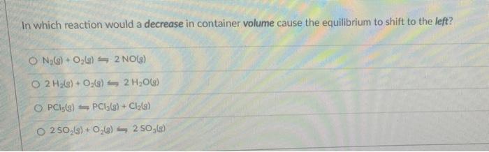 Solved In which reaction would a decrease in container | Chegg.com