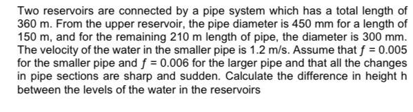 Solved Two reservoirs are connected by a pipe system which | Chegg.com