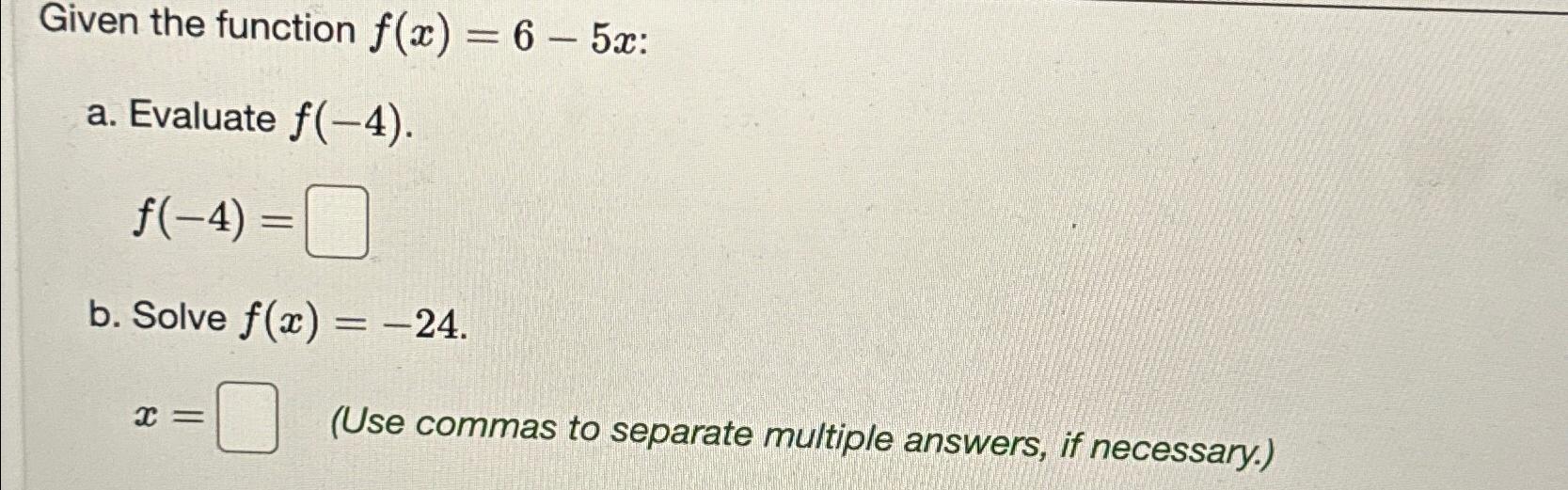 Solved Given the function f(x)=6-5x ﻿:a. ﻿Evaluate | Chegg.com