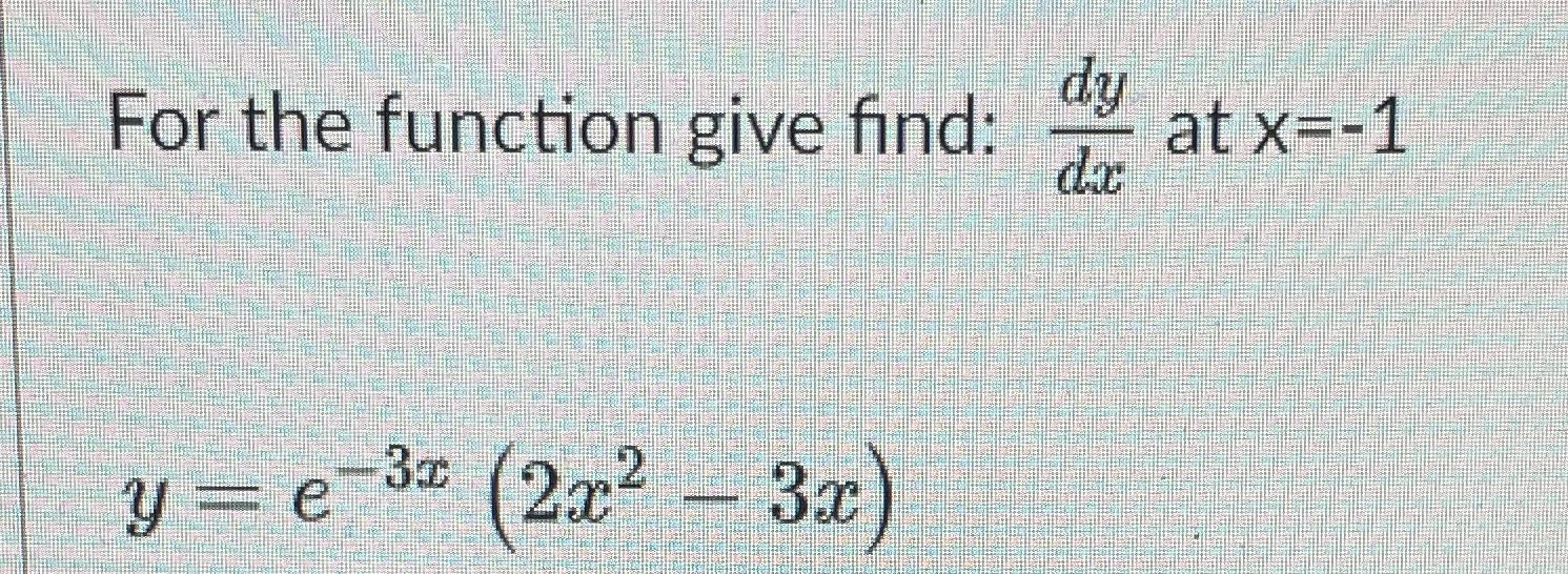 Solved For The Function Give Find: Dydx ﻿at | Chegg.com