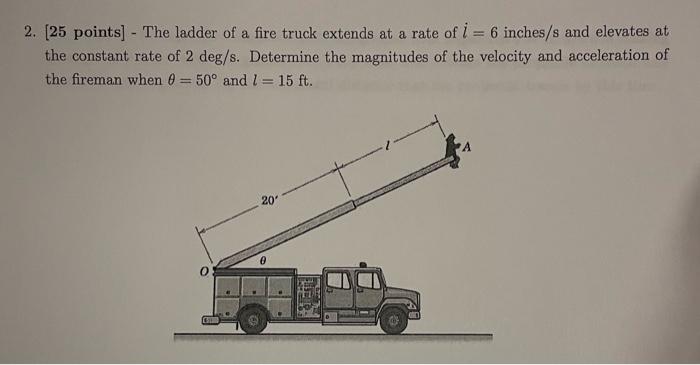 Solved 2. [25 points] - The ladder of a fire truck extends | Chegg.com