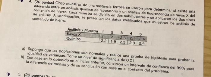 4. (20 puntos) Cinco muestras de una sustancia ferrosa se usaron para determinar si existe una diferencia entre un análisis q