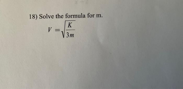 Solved 18) Solve the formula for m. V=3mK | Chegg.com