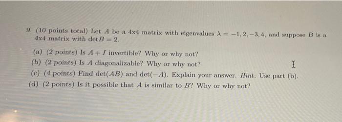 Solved 9. (10 points total) Let A be a 4x4 matrix with | Chegg.com