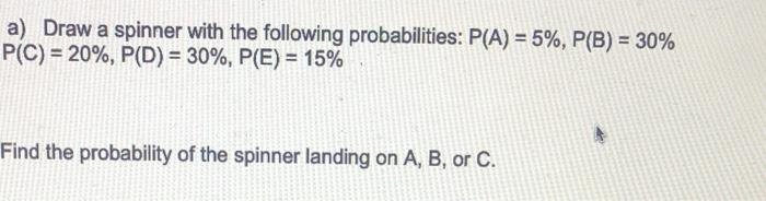 Solved a) Draw a spinner with the following probabilities: | Chegg.com