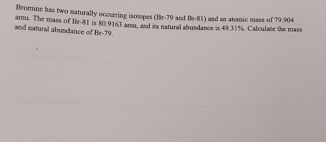 Solved Bromine has two naturally occurring isotopes ( Br−79 | Chegg.com