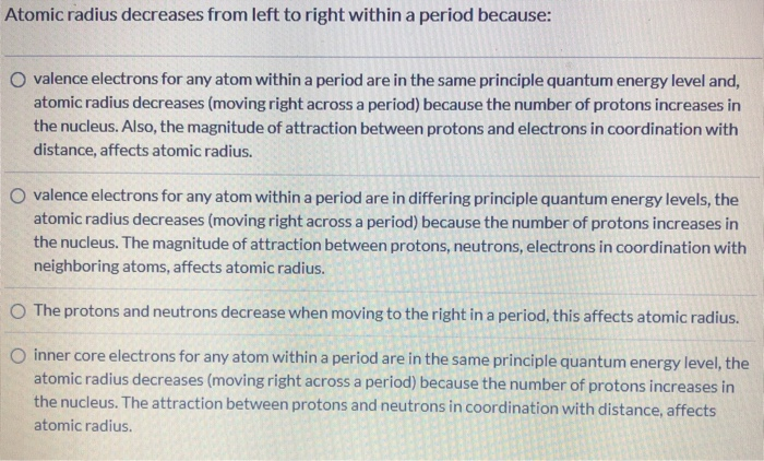 atomic physics - why do the radii decrease when we... Solved Atomic radius decreases from left to right within a | Chegg.com