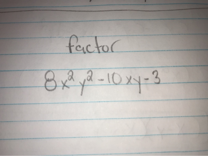 Solved Factor 8x YQ 10 Xy 3 Chegg