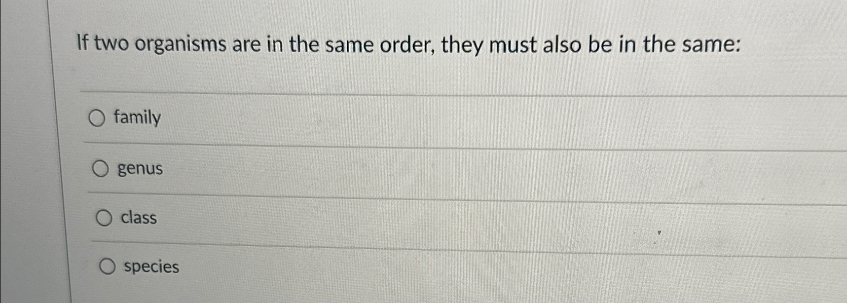 Solved If two organisms are in the same order, they must | Chegg.com