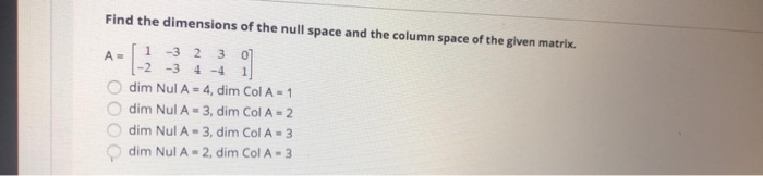 Solved Find the dimensions of the null space and the column | Chegg.com