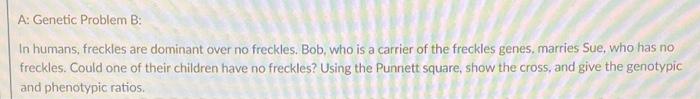 A: Genetic Problem B: In humans, freckles are | Chegg.com