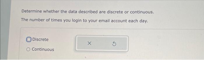 Solved Determine whether the data described are discrete or | Chegg.com