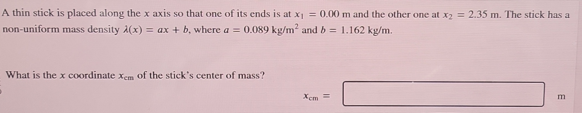 Solved A thin stick is placed along the x ﻿axis so that one | Chegg.com