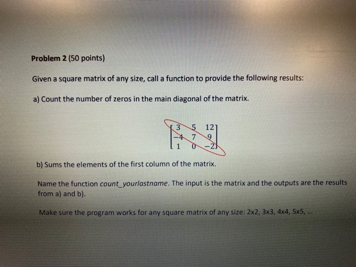 Solved Problem 2 (50 points) Given a square matrix of any | Chegg.com