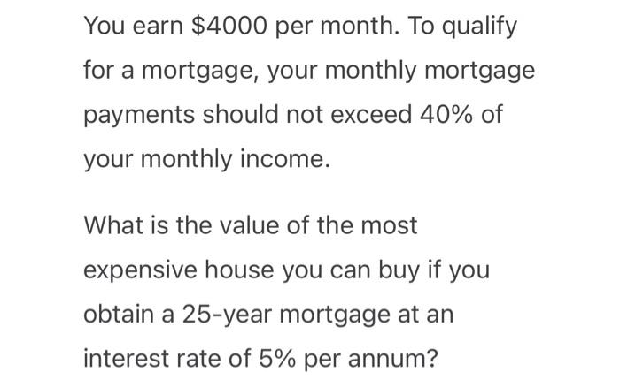 Solved You earn 4000 per month To qualify for a mortgage Chegg com