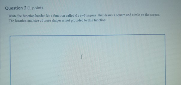 Solved Question 2 (1 point) Write the function header for a | Chegg.com