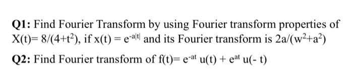 Solved Q1: Find Fourier Transform By Using Fourier Transform | Chegg.com