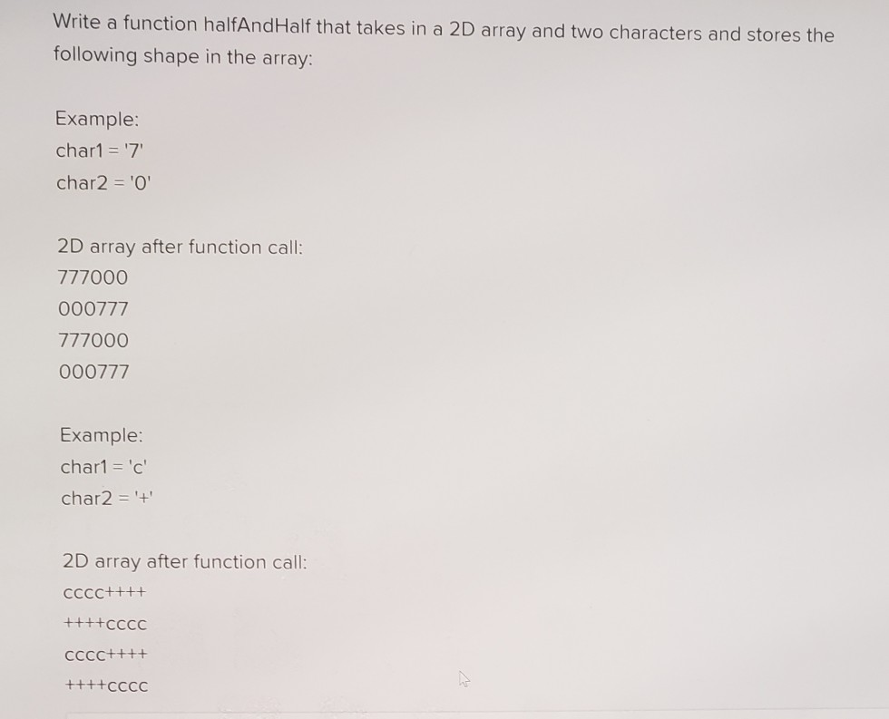 Solved Write a function halfAnd Half that takes a 2D array | Chegg.com