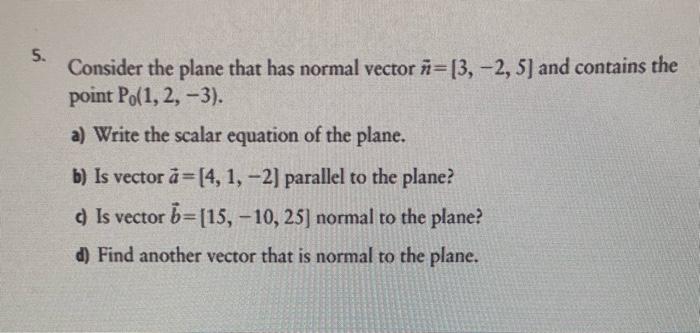 Solved 5. Consider the plane that has normal vector = [3, | Chegg.com