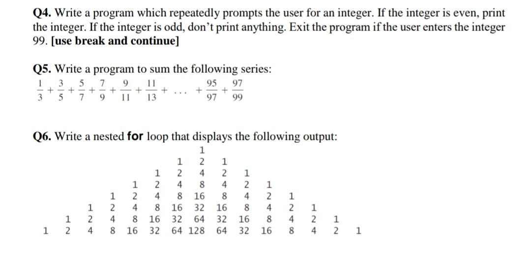 Solved Q4. Write a program which repeatedly prompts the user | Chegg.com