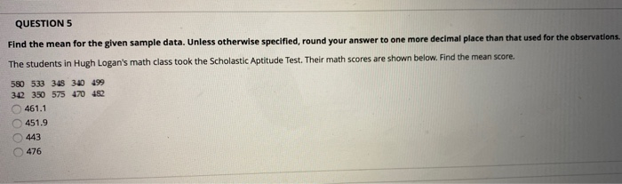 Solved QUESTION 5 Find the mean for the given sample data. | Chegg.com