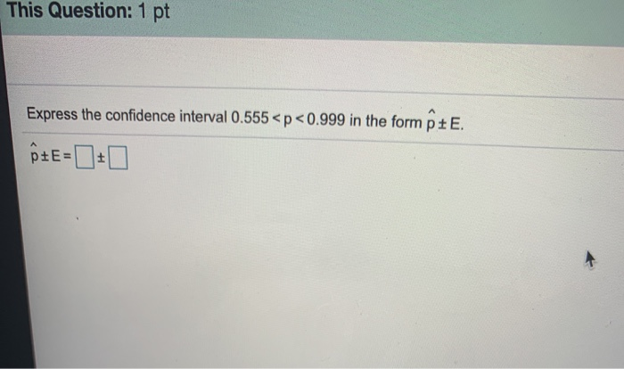 Solved This Question: 1 pt Express the confidence interval | Chegg.com