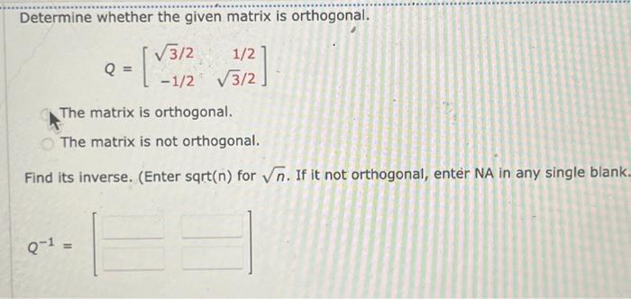 Solved Determine whether the given matrix is orthogonal. | Chegg.com