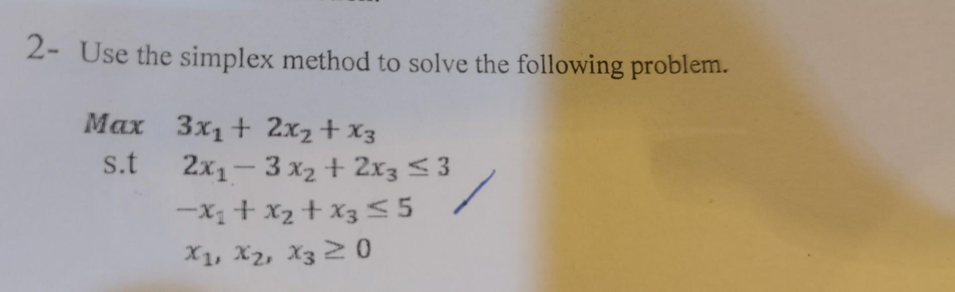 Solved Use The Simplex Method To Solve The Following | Chegg.com