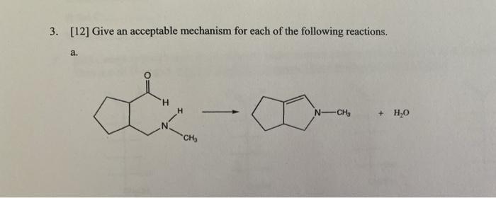 Solved 3. [12] Give an acceptable mechanism for each of the | Chegg.com