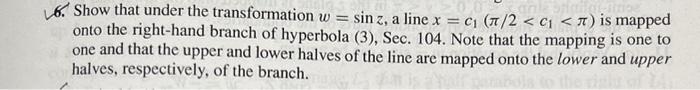 Solved 6. Show that under the transformation w=sinz, a line | Chegg.com