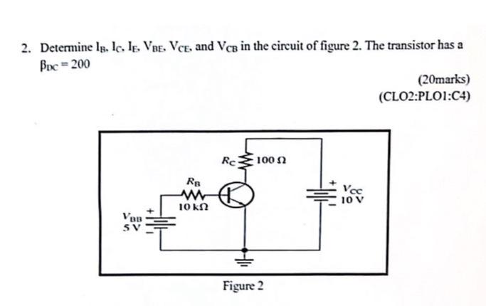 Solved 2. Determine IB,IC,IE,VBE,VCE, And VCB In The Circuit | Chegg.com