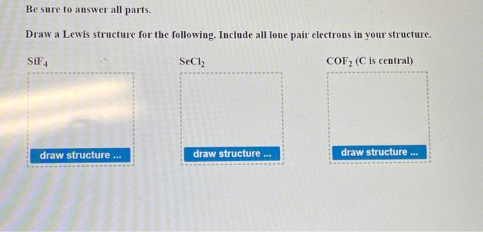 Solved Be sure to answer all parts. Draw a Lewis structure | Chegg.com