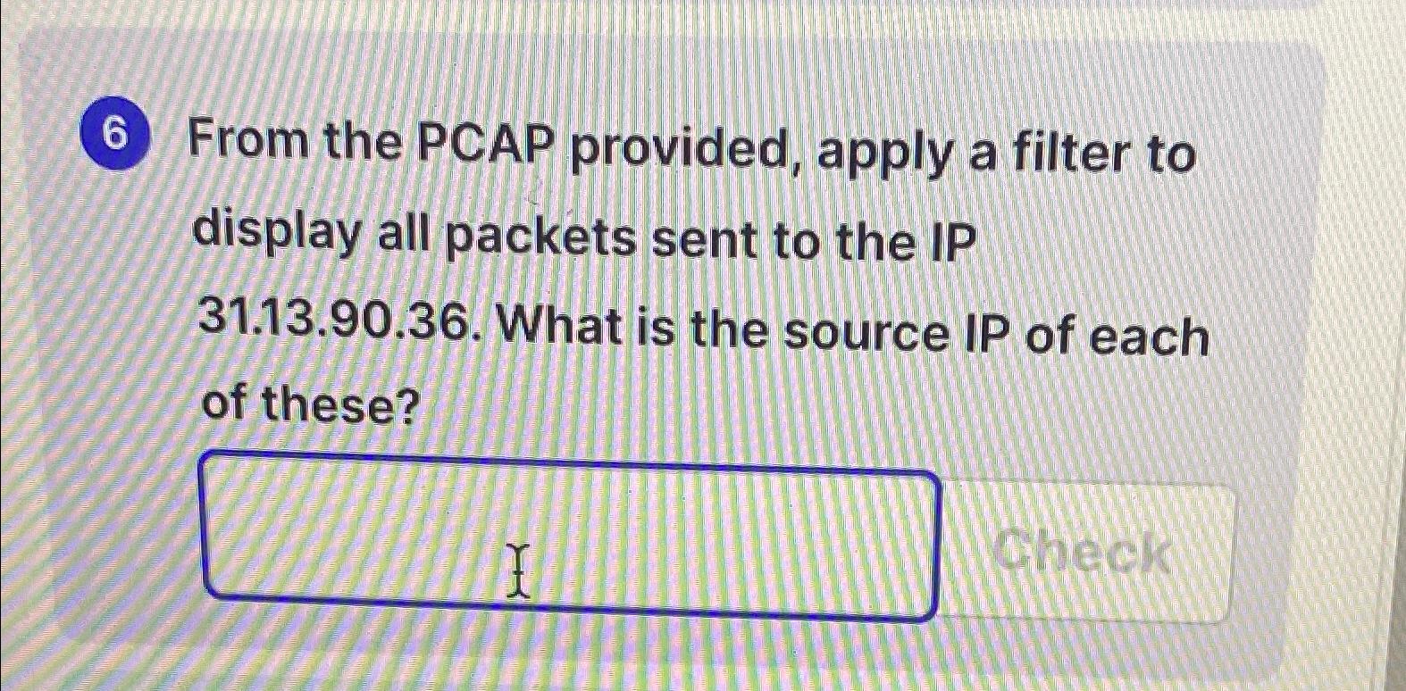 Solved From the PCAP provided, apply a filter to display all