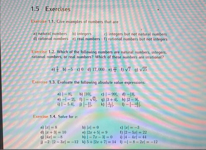 Exercise 1.1. Give examples of numbers that are
a) natural numbers
b) integers
c) integers but not natural numbers
d) rationa