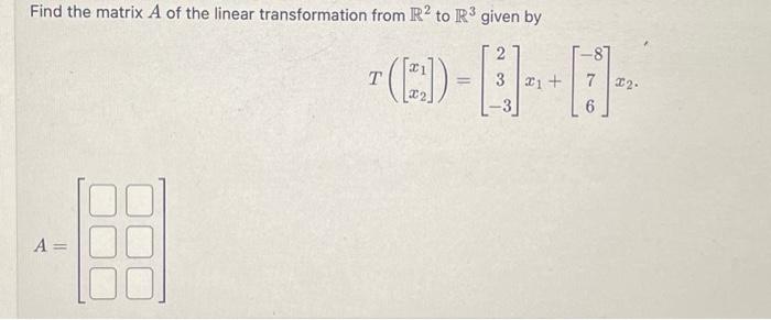 Solved Find the matrix A of the linear transformation from | Chegg.com