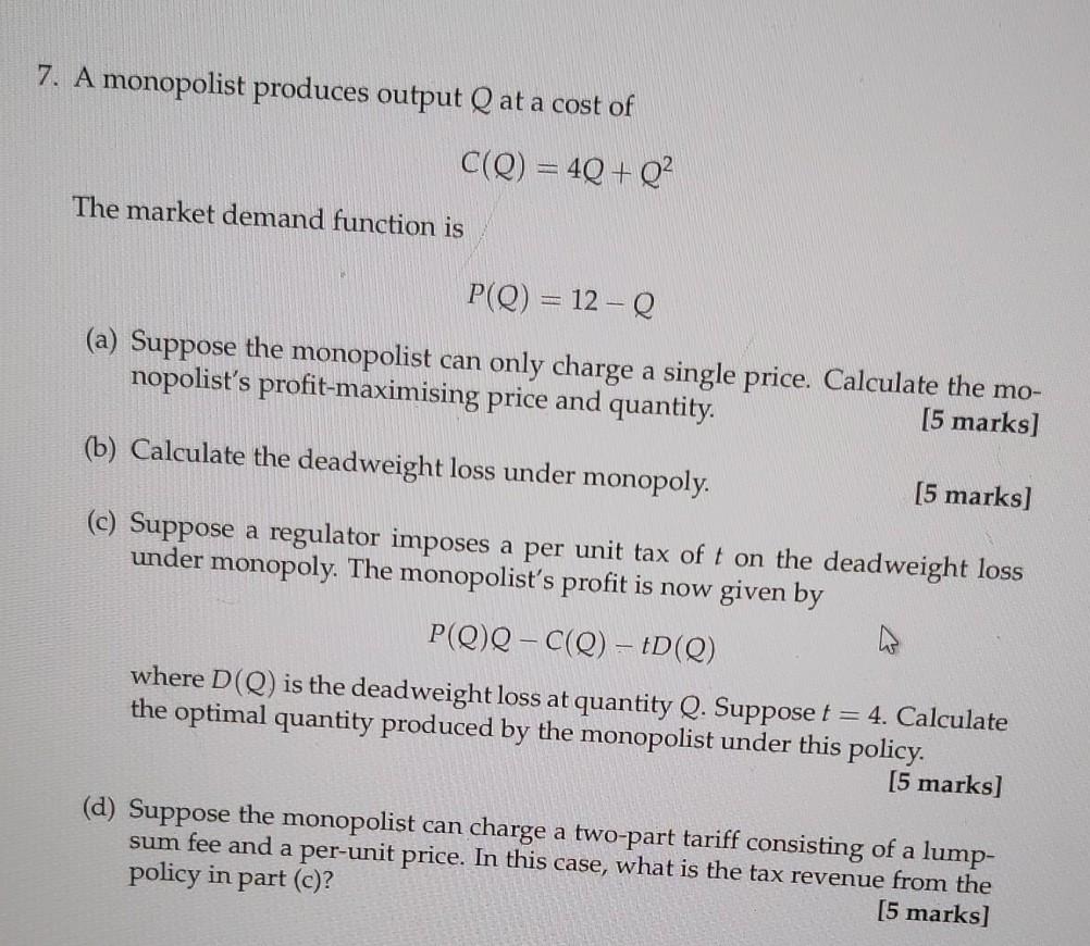 Solved 7. A monopolist produces output Q at a cost of C(Q) = | Chegg.com