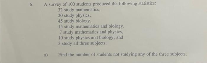 Solved 6. A survey of 100 students produced the following | Chegg.com