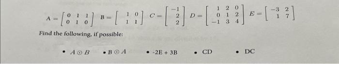 \[ A=\left[\begin{array}{lll} 0 & 1 & 1 \\ 0 & 1 & 0 \end{array}\right] \quad B=\left[\begin{array}{ll} 1 & 0 \\ 1 & 1 \end{a