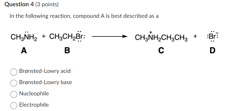 Solved Question 4 (3 ﻿points)In the following reaction, | Chegg.com