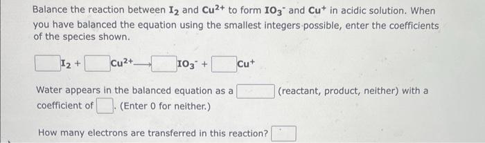 Solved Balance the reaction between I2 and Cu2+ to form | Chegg.com