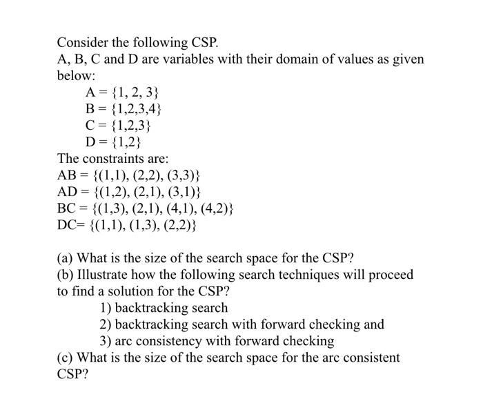 Consider the following CSP. A, B, C and D are | Chegg.com